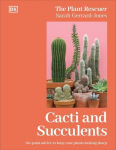 Cacti and Succulents: The Plant Rescuers On-point Advice to Keep Your Plants Looking Sharp, Cacti and Succulents: The Plant Rescuers On-point Advice to Keep Your Plants Looking Sharp