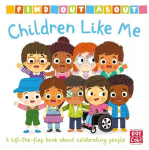 Find Out About: Children Like Me: A lift-the-flap board book, Find Out About: Children Like Me: A lift-the-flap board book