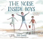 The Noise Inside Boys: A Story about Big Feelings, The Noise Inside Boys: A Story about Big Feelings