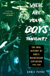Where Are Your Boys Tonight?: The Oral History of Emos Mainstream Explosion 1999-2008, Where Are Your Boys Tonight?: The Oral History of Emos Mainstream Explosion 1999-2008