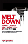 Meltdown: Scandal, Sleaze and the Collapse of Credit Suisse, Meltdown: Scandal, Sleaze and the Collapse of Credit Suisse