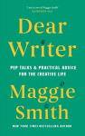 Dear Writer: Pep Talks and Practical Advice for the Creative Life, Dear Writer: Pep Talks and Practical Advice for the Creative Life
