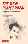 The Real Osamu Dazai: A Life in Twenty Stories, The Real Osamu Dazai: A Life in Twenty Stories