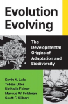 Evolution Evolving: The Developmental Origins of Adaptation and Biodiversity, Evolution Evolving: The Developmental Origins of Adaptation and Biodiversity