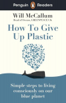 Penguin Readers Level 5: How to Give Up Plastic (ELT Graded Reader), Penguin Readers Level 5: How to Give Up Plastic (ELT Graded Reader)