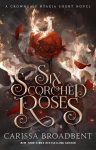 Six Scorched Roses: A Crowns of Nyaxia Short Novel, Six Scorched Roses: A Crowns of Nyaxia Short Novel