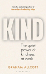 KIND: The quiet power of kindness at work, KIND: The quiet power of kindness at work