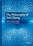 The Philosophy of Ted Chiang, The Philosophy of Ted Chiang