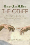 One (Un)Like the Other: Rethinking Ethics, Empathy, and Transcendence from Husserl to Derrida, One (Un)Like the Other: Rethinking Ethics, Empathy, and Transcendence from Husserl to Derrida