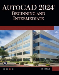 AutoCAD 2024 Beginning and Intermediate, AutoCAD 2024 Beginning and Intermediate