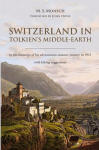Switzerland in Tolkiens Middle-Earth: In the footsteps of his adventurous summer journey in 1911-with hiking suggestions, Switzerland in Tolkiens Middle-Earth: In the footsteps of his adventurous summer journey in 1911-with hiking suggestions