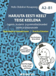 HARJUTA EESTI KEELT TEISE KEELENA A2-B1: Lugemis-, kuulamis- ja grammatika&uuml;lesanded lastele ja t&auml;iskasvanutele