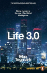 Life 3.0: Being Human in the Age of Artificial Intelligence, Life 3.0: Being Human in the Age of Artificial Intelligence