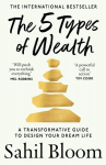 The 5 Types of Wealth: A Transformative Guide to Design Your Dream Life, The 5 Types of Wealth: A Transformative Guide to Design Your Dream Life
