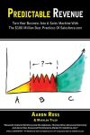 Predictable Revenue: Turn Your Business Into a Sales Machine with the $100 Million Best Practices of Salesforce.com, Predictable Revenue: Turn Your Business Into a Sales Machine with the $100 Million Best Practices of Salesforce.com