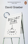 Bullshit Jobs: The Rise of Pointless Work, and What We Can Do About It, Bullshit Jobs: The Rise of Pointless Work, and What We Can Do About It