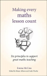 Making Every Maths Lesson Count: Six principles to support great maths teaching