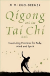 Qigong and the Tai Chi Axis: Nourishing Practices for Body, Mind and Spirit