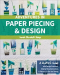 Adventures in Paper Piecing & Design: A Quilter's Guide with Design Exercises, Step-by-Step Instructions & Patterns to Get You Sewing Annotated edition