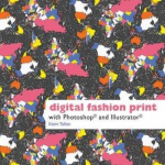 Digital Fashion Print: with Photoshop and Illustrator