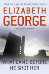 What Came Before He Shot Her: Part of Inspector Lynley: 14