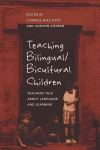 Teaching Bilingual/Bicultural Children: Teachers Talk about Language and Learning New edition