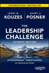 Leadership Challenge, Seventh Edition: How to Make Extraordinary Things Happen in Organizations