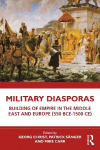 Military Diasporas: Building of Empire in the Middle East and Europe (550 BCE-1500 CE)