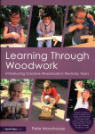 Learning Through Woodwork: Introducing Creative Woodwork in the Early Years