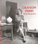 Grayson Perry: The Pre-Therapy Years