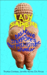 Lady Sapiens: Breaking Stereotypes About Prehistoric Women