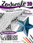 Zentangle 10: Dimensional Tangle Projects Workbook ed., 10, Zentangle 10, Workbook Edition