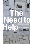 Need to Help: The Domestic Arts of International Humanitarianism