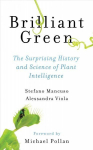 Brilliant Green: The Surprising History and Science of Plant Intelligence None ed.