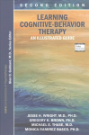 Learning Cognitive-Behavior Therapy: An Illustrated Guide 2nd Revised edition