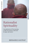 Rationalist Spirituality: An exploration of the meaning of life and existence informed by logic and science