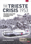 Trieste Crisis 1953: The First Cold War Confrontation in Europe