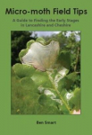 Micro-Moth Field Tips: A Guide to Finding the Early Stages in Lancashire and Cheshire - A Chronological Guide from January to December 2nd edition