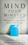 Mind Your Mindset - The Science That Shows Success Starts with Your Thinking