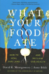 What Your Food Ate: How to Restore Our Land and Reclaim Our Health