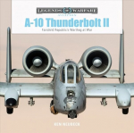 A10 Thunderbolt II : Fairchild Republic's Warthog at War: Fairchild Republicas Warthog at War