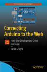 Connecting Arduino to the Web: Front End Development Using JavaScript