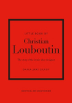 Raamat Little Book of Christian Louboutin : The Story of the Iconic Shoe Designer