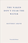 Naked Don't Fear the Water: A Journey Through the Refugee Underground