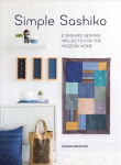 Simple Sashiko: 8 Sashiko Sewing Projects for the Modern Home New edition