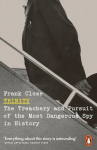 Trinity: The Treachery and Pursuit of the Most Dangerous Spy in History