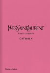 Yves Saint Laurent Catwalk : The Complete Haute Couture Collections 1962-2002