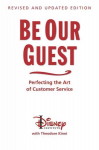 Be Our Guest (10th Anniversary Updated Edition): Perfecting the Art of Customer Service 10th anniversary updated ed