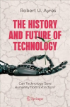 History and Future of Technology: Can Technology Save Humanity from Extinction? 1st ed. 2021