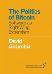 Politics of Bitcoin: Software as Right-Wing Extremism